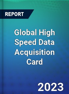 Global High Speed Data Acquisition Card Industry