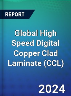 Global High Speed Digital Copper Clad Laminate Industry