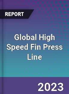 Global High Speed Fin Press Line Industry