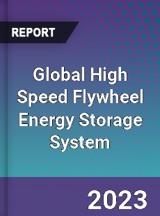 Global High Speed Flywheel Energy Storage System Industry