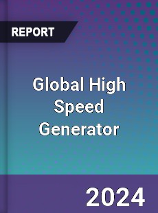 Global High Speed Generator Outlook