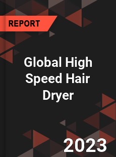 Global High Speed Hair Dryer Industry