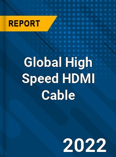 Global High Speed HDMI Cable Market