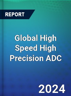 Global High Speed High Precision ADC Industry