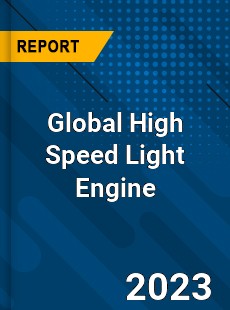 Global High Speed Light Engine Industry