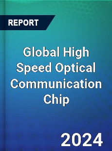 Global High Speed Optical Communication Chip Industry