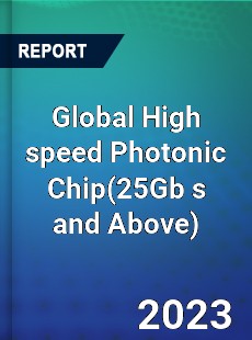 Global High speed Photonic Chip Industry