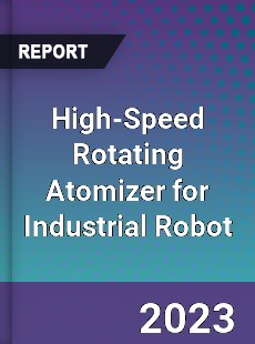 Global High Speed Rotating Atomizer for Industrial Robot Market