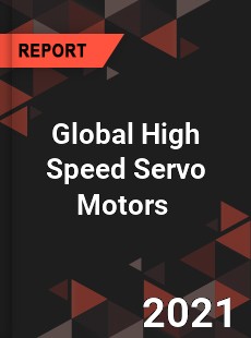 Global High Speed Servo Motors Market