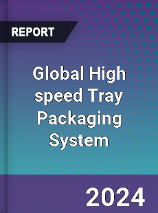 Global High speed Tray Packaging System Industry