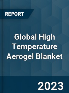 Global High Temperature Aerogel Blanket Industry