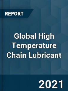 Global High Temperature Chain Lubricant Industry