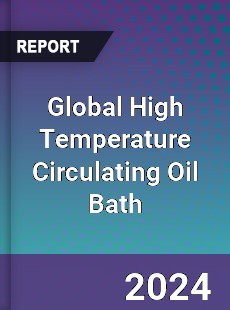 Global High Temperature Circulating Oil Bath Industry