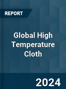 Global High Temperature Cloth Industry