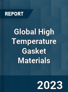 Global High Temperature Gasket Materials Market