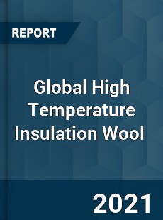 Global High Temperature Insulation Wool Market