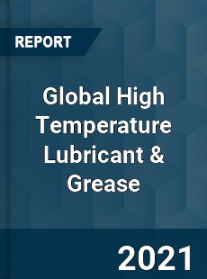 Global High Temperature Lubricant amp Grease Market