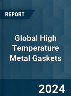 Global High Temperature Metal Gaskets Industry