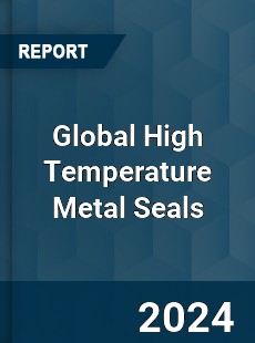 Global High Temperature Metal Seals Industry