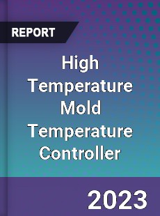 Global High Temperature Mold Temperature Controller Market