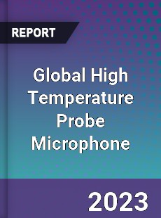 Global High Temperature Probe Microphone Industry