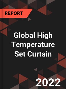 Global High Temperature Set Curtain Market