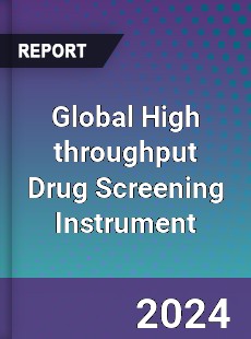 Global High throughput Drug Screening Instrument Industry