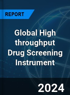 Global High throughput Drug Screening Instrument Industry