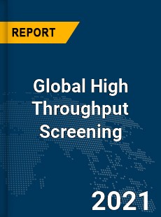 Global High Throughput Screening Market