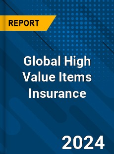 Global High Value Items Insurance Industry