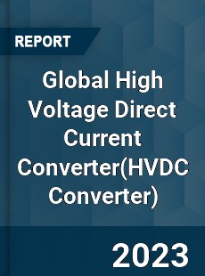 Global High Voltage Direct Current Converter Market