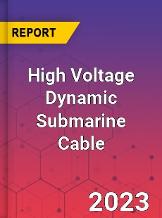 Global High Voltage Dynamic Submarine Cable Market