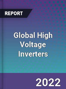 Global High Voltage Inverters Market