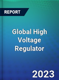 Global High Voltage Regulator Market