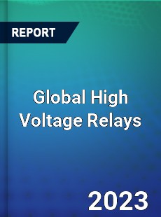 Global High Voltage Relays Market