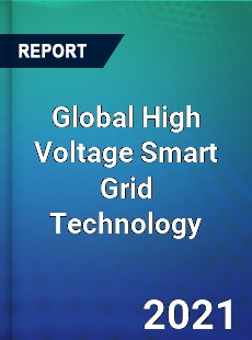 Global High Voltage Smart Grid Technology Market