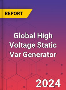 Global High Voltage Static Var Generator Industry