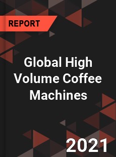 Global High Volume Coffee Machines Industry