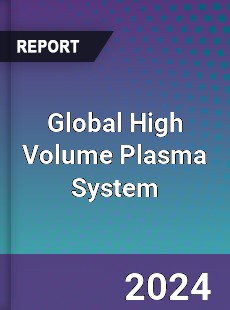 Global High Volume Plasma System Industry