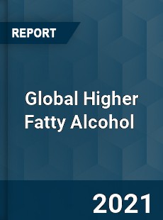 Global Higher Fatty Alcohol Market