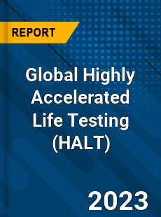 Global Highly Accelerated Life Testing Industry