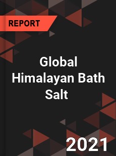 Global Himalayan Bath Salt Market