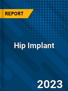 Global Hip Implant Market