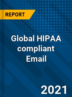 Global HIPAA compliant Email Market