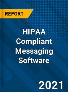 Global HIPAA Compliant Messaging Software Market