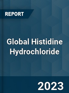 Global Histidine Hydrochloride Industry