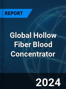 Global Hollow Fiber Blood Concentrator Industry