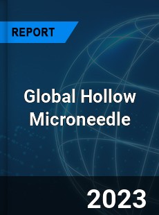 Global Hollow Microneedle Industry