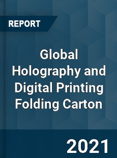 Global Holography and Digital Printing Folding Carton Market