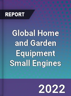 Global Home and Garden Equipment Small Engines Market